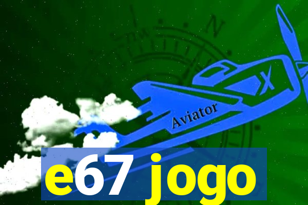 e67 jogo